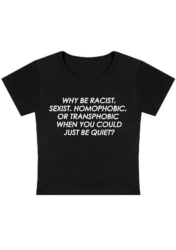 Overstock Sale Why Be Racist Sexist Homophobic Or Transphobic Y2K Baby Tee