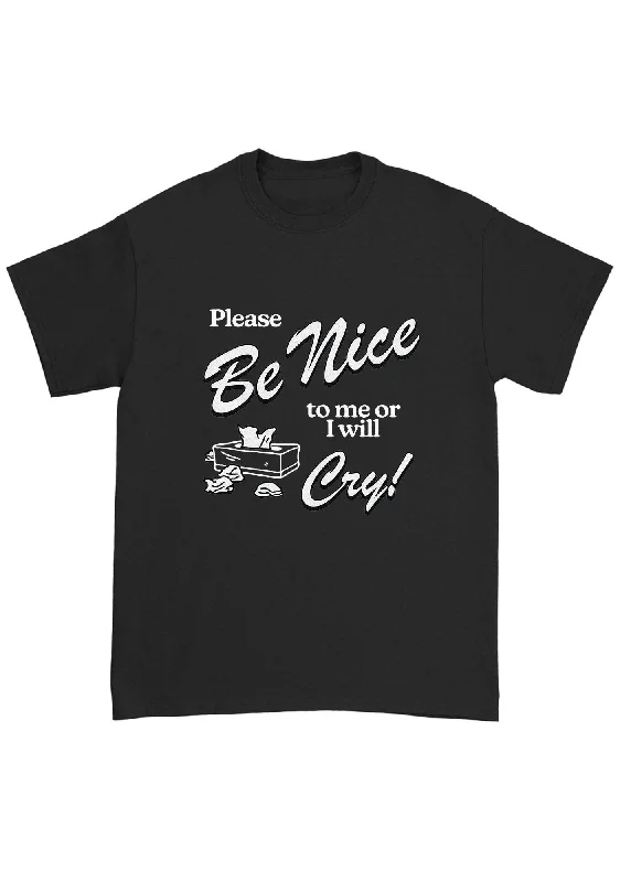 Weekend Offers That Amaze Please Be Nice To Me Or I Will Cry Chunky Shirt