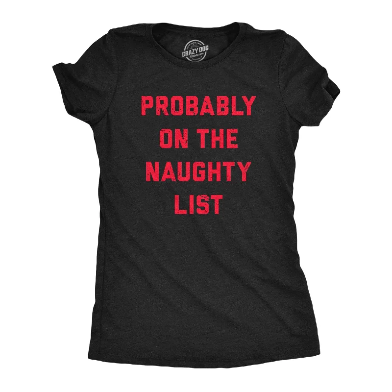 Flash Deal Probably On The Naughty List Women's T Shirt