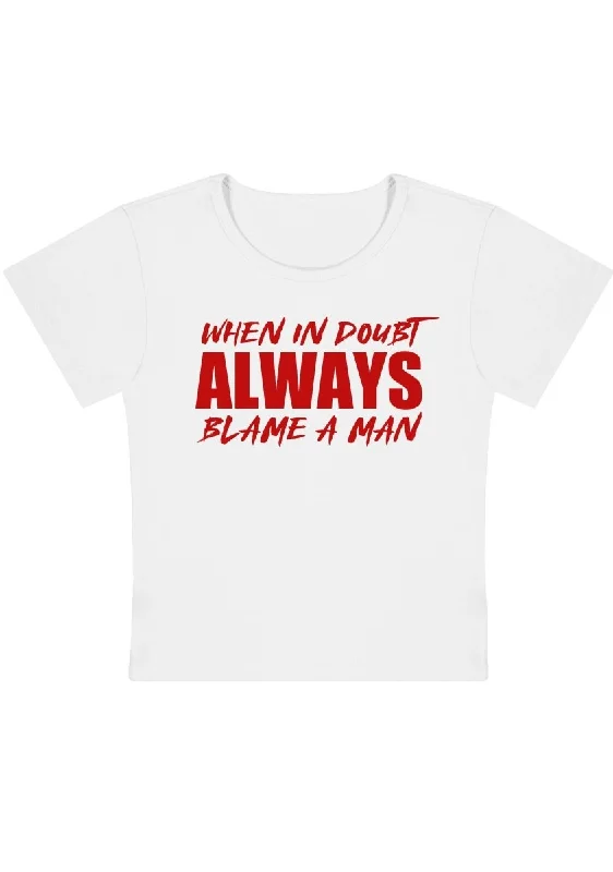 Last Chance Always Blame A Man Y2K Baby Tee