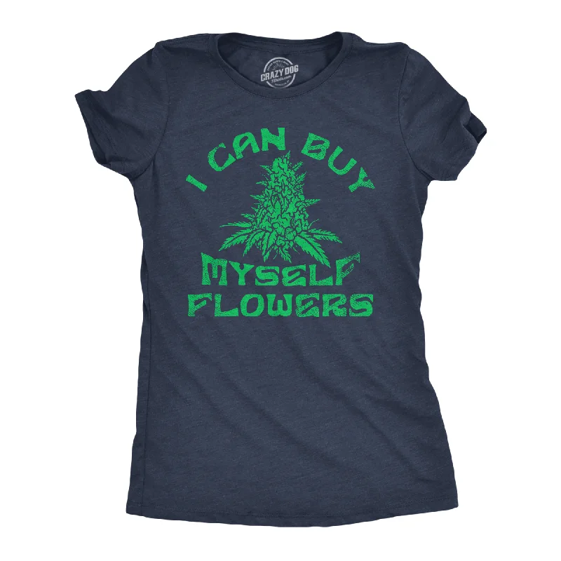 Year-End Sale I Can Buy Myself Flowers Women's T Shirt